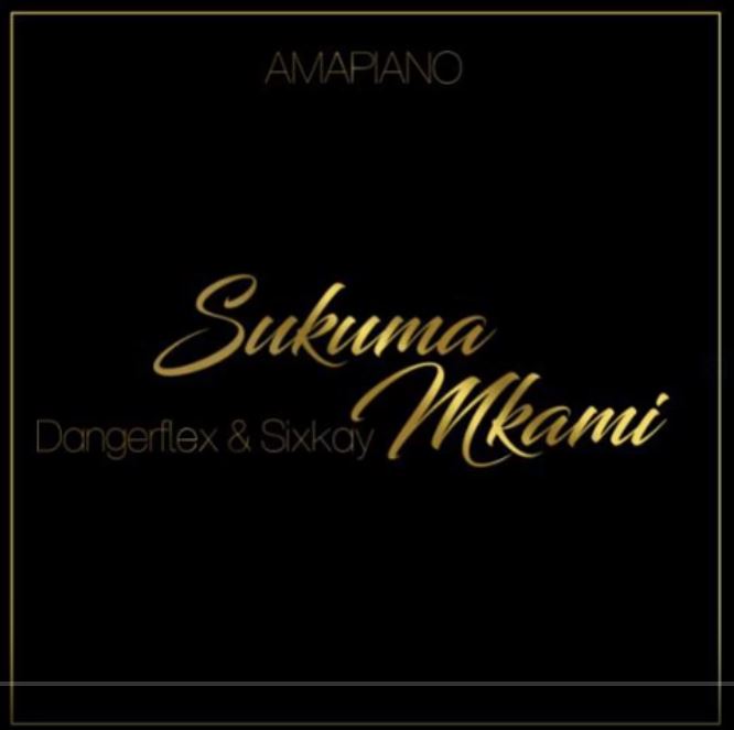 DangerFlex Ft. Sixkay - Sukuma Mkami Bakubone