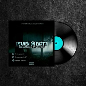 EP: Deejay Maestro & Bustle P – Heaven On Earth