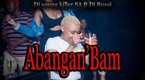 Dj young killer SA Ft. DJ Busai – Abangan’Bam