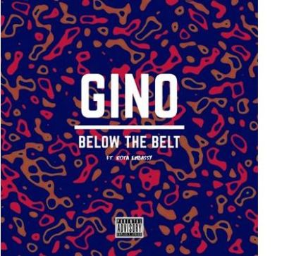 Gino – Below The Belt Ft. Kota Embassy