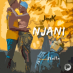 JayK – Njani[Feat. Nalla]