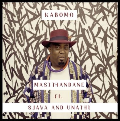 Kabomo – Masithandane ft. Sjava & Unathi