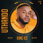 King Ice – Uthando EP