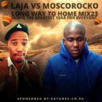 Laja Vs MoscoRocko – Long Way To Home Mix 24