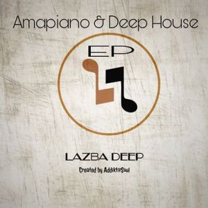 Ep: Lazba Deep – Amapiano & Deep House