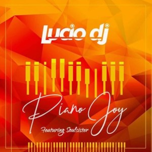 Lucio – Piano Joy Ft. SoulSister