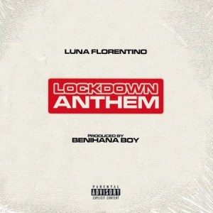 Luna Florentino – Lock Down Anthem