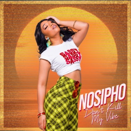 Nosipho – Don’t Kill My Vibe