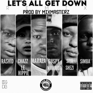RashidKay ft Chazz Le Hippie, MarazA, Siya Shezi, Simba & Guspy Warrior – Let’s All Get Down (Remix)