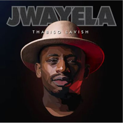 Thabiso Lavish - Jwayela