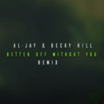 Al-Jay & Becky Hill – Better Off Without You (Amapiano Remix) Al-Jay & Becky Hill – Better Off Without You (Amapiano Remix)
