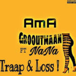 Ama Grooutmaan - Traap & Loss feat. Nana (Radio Edit)