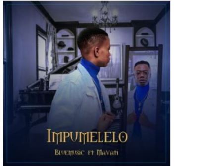 Bluemusic – Impumelelo Ft. Mavati