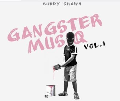 Buddy Shawn – Gangster MusiQ Vol. 1