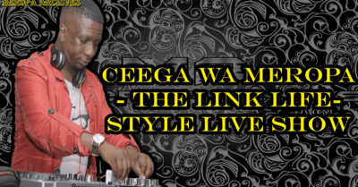 Ceega Wa Meropa – The Link Lifestyle Live Show