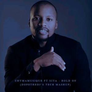 Chymamusique – Hold On Ft. Siya (DopeTheDjs Tech MashUp)