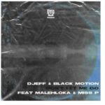 DJEFF & Black Motion – Don’t Let Me Go Ft. Malehloka & Miss P