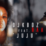 Dj Kboz – Juju Ft. Raah’do