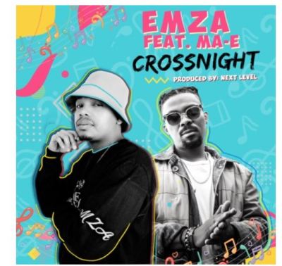 Emza – Crossnight Ft. Ma-E