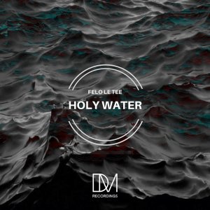 Felo Le Tee – Holy Water