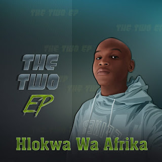 Hlokwa Wa Afrika – The Two EP
