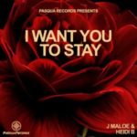 J Maloe, Heidi B – Want You To Stay (Original Mix)