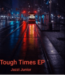 EP: Jazzi Junior – Tough Times