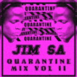 Jim SA – Quarantine mix vol II