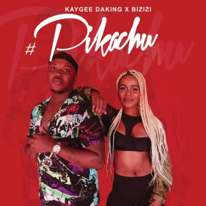 Kaygee Daking & Bizizi – Pikachu