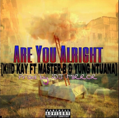 Kiid Kay – Are You Alright Ft. MasterBoi & Yung Ntuana mp3 download