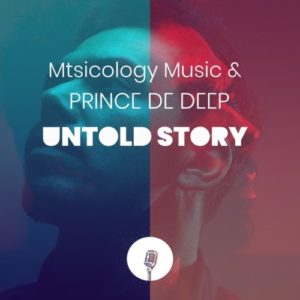 Mtsicology Music & Prince de Deep – Untold Story mp3 download