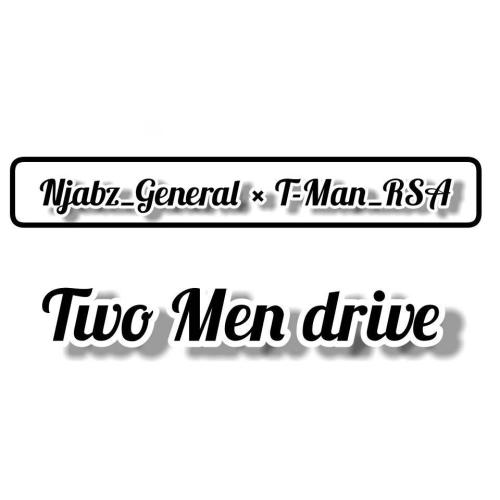Njabz General x T-Man – Two Men Drive EP