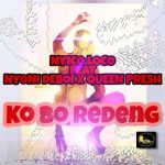 Nyico Loco – Ko Bo Redeng Ft. Nyoni Deboi x Queen Presh