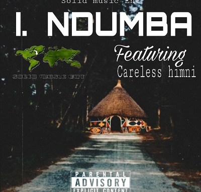 Solid Music Ent – Ndumba Ft. Careless Himni