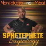 Sphetephete – Nontokozo No Mbali (Amapiano) Ft. Malome Sayicology