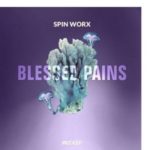 Spin Worx – Blessed Pains