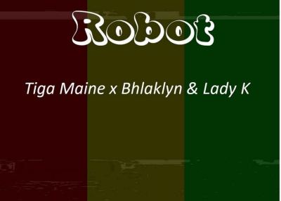 Tiga Maine – Robot Ft. Bhlaklyn & Lady K