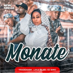 Trademark, Lihle Bliss & Deejay Bino – Monate Mp3 dpwnload