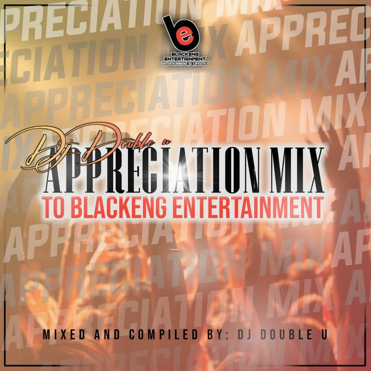 DJ Double U - Appreciation Mix to Blackeng Entertainment
