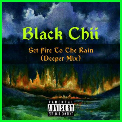 Black Chii – Set fire To The Rain (Deeper Mix)