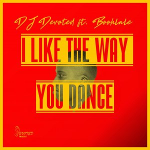 DJ Devoted & Boohlale – I Like The Way You Dance
