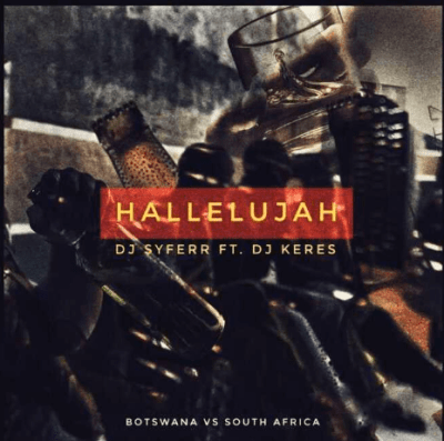 DJ Syferr – Hallelujah Ft. DJ Keres