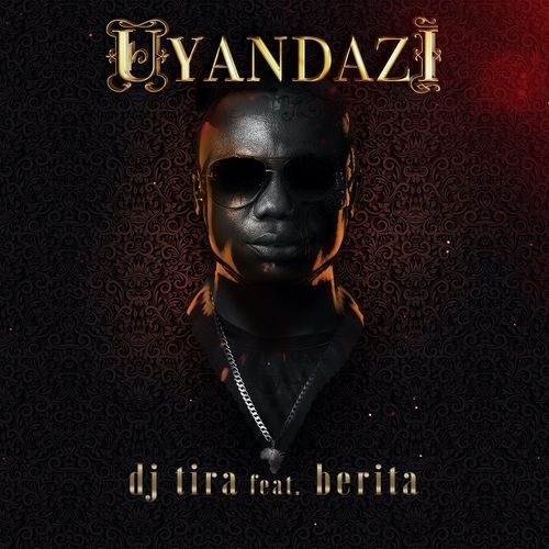 DJ Tira - Uyandazi ft Berita Mp3 Download