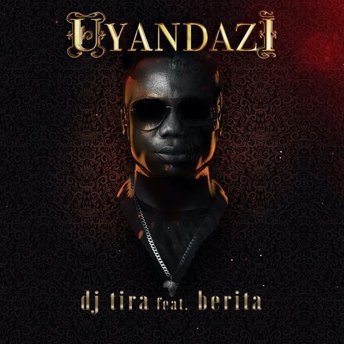DJ Tira – Uyandazi ft. Berita