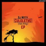 Dj Witty - Culolethu (Main Mix)