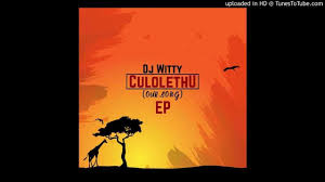 Dj Witty - Culolethu (Main Mix)