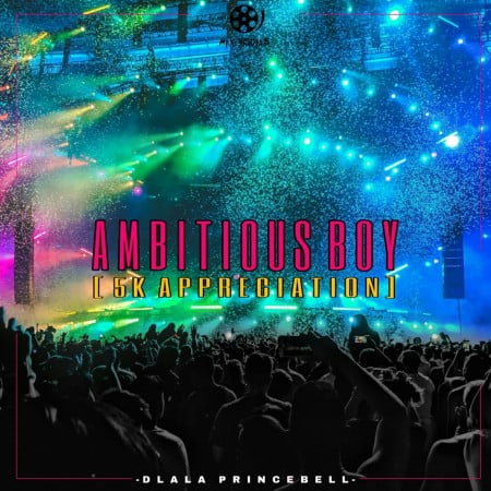 Dlala PrinceBell – Ambitious Boy (5k Appreciation) Mp3 download