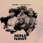 Encore - Mina Nawe ft. Amanda Black Mp3 Download
