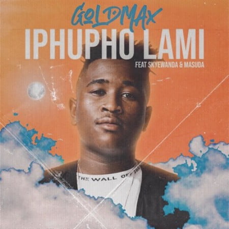 GoldMax – Iphupho Lami Ft. SkyeWanda & Masuda