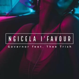 Governor – Ngicela I’favour Ft. Thee Trish Mp3 download